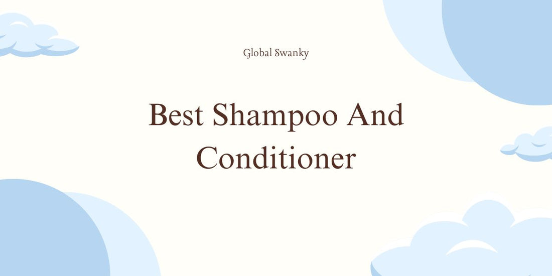Best Shampoo And Conditioner